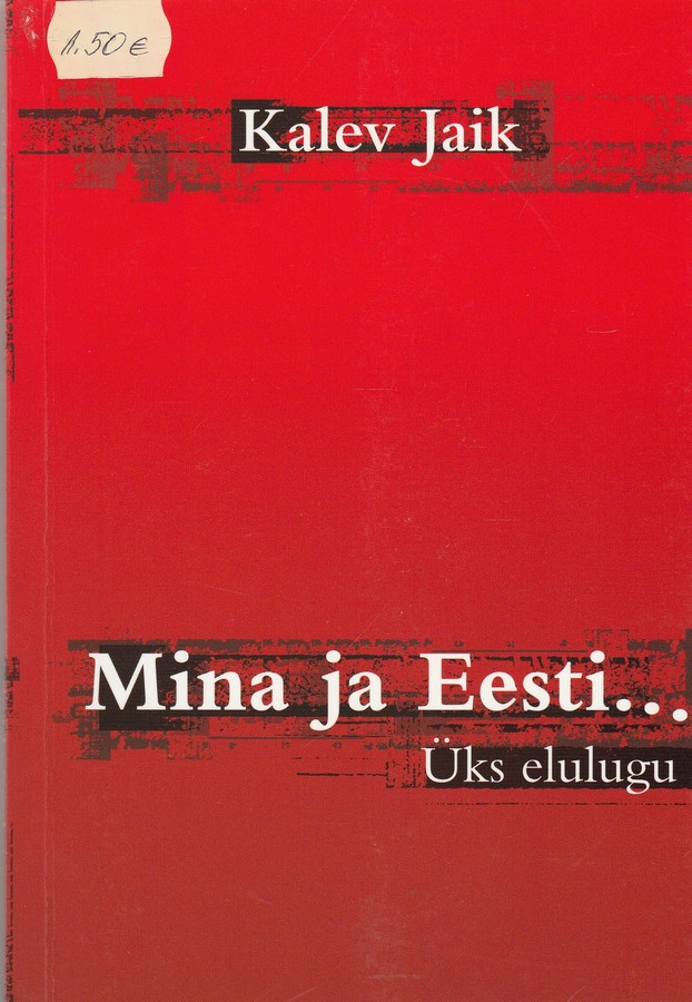 Mina ja Eesti... Üks elulugu